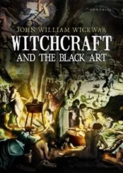 Image of Witchcraft and the Black Art by John William Wickwar Paperback