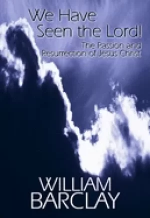 Image of we have seen the lord the passion and resurrection of jesus christ