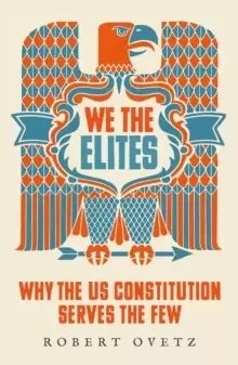 Image of We the Elites : Why the US Constitution Serves the Few