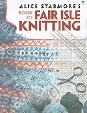 Image of alice starmores book of fair isle knitting