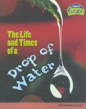 Image of The Life and Times of a Drop of Water by Angela Royston Paperback