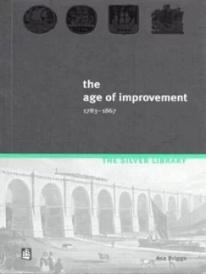 Image of The Age of Improvement 1783-1867 by Asa Briggs