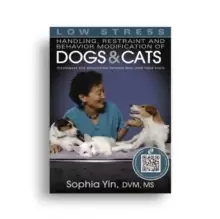 Image of Low Stress Handling Restraint and Behavior Modification of Dogs & Cats : Techniques for Developing Patients Who Love Their Visits