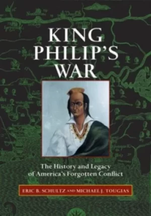 Image of King Philips War by Eric B Schultz