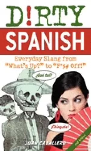 Image of dirty spanish everyday slang from whats up to f off