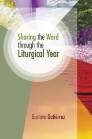 Image of Sharing the Word Through the Liturgical Year by Gustavo Gutierrez