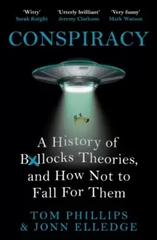 Image of Conspiracy : A History of Boll*cks Theories, and How Not to Fall for Them