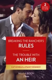 Image of Breaking The Rancher's Rules / The Trouble With An Heir - 2 Books in 1