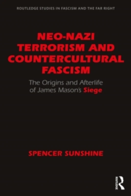 Image of Neo-Nazi Terrorism and Countercultural Fascism : The Origins and Afterlife of James Masons Siege Paperback / softback