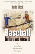 Image of baseball before we knew it a search for the roots of the game
