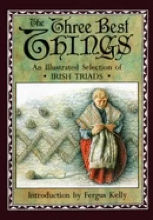 Image of three best things an illustrated selection of irish triads