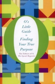 Image of Os Little Guide to Finding Your True Purpose by The Editors of O the Oprah Magazine Hardback