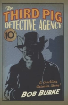 Image of The Third Pig Detective Agency by Bob Burke Hardback