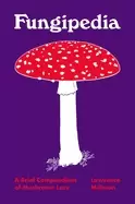 Image of fungipedia a brief compendium of mushroom lore