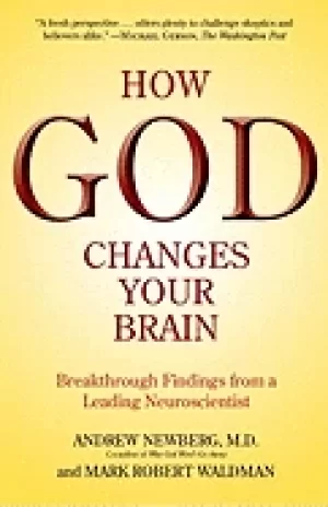Image of how god changes your brain breakthrough findings from a leading neuroscient