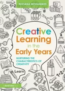 Image of Creative Learning in the Early Years : Nurturing the Characteristics of Creativity