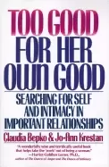 Image of too good For Her own good searching for self and intimacy in important rela