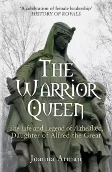 Image of The Warrior Queen : The Life and Legend of Aethelflaed, Daughter of Alfred the Great