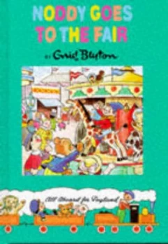 Image of Noddy Goes to the Fair by Enid Blyton and Darrell Waters Ltd Hardback