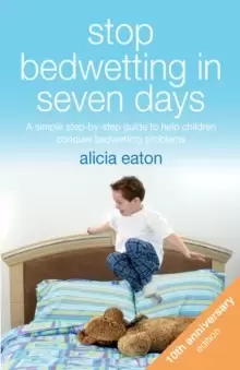 Image of Stop Bedwetting in Seven Days : A simple step-by-step guide to help children conquer bedwetting problems