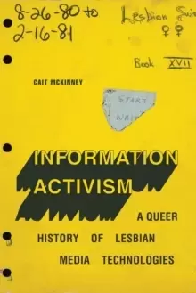 Image of Information Activism : A Queer History of Lesbian Media Technologies