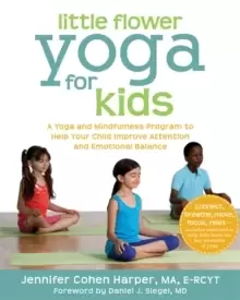 Image of Little Flower Yoga for Kids : A Yoga and Mindfulness Program to Help Your Child Improve Attention and Emotional Balance