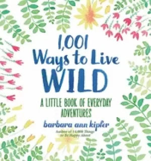 Image of 1 001 ways to live wild a little book of everyday adventures