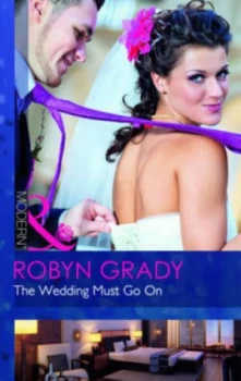Image of The Wedding Must Go on by Robyn Grady Book