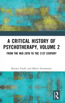 Image of A Critical History of Psychotherapy, Volume 2 : From the Mid-20th to the 21st Century
