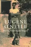 Image of eugene o neill beyond mourning and tragedy
