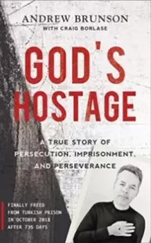 Image of God's Hostage : A True Story Of Persecution, Imprisonment, and Perseverance