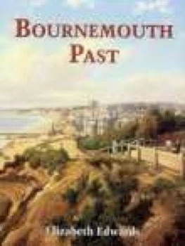 Image of Bournemouth Past by Elizabeth Edwards Paperback