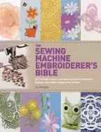 Image of sewing machine embroiderers bible get the most from your machine with embro