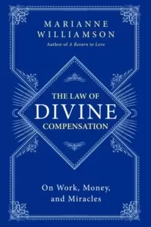 Image of The Law of Divine Compensation : On Work, Money, and Miracles