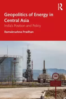 Image of Geopolitics of Energy in Central AsiaIndia's Position and Policy