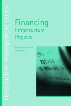 Image of Financing Infrastructure Projects by Tony Merna and Cyrus Njiru Paperback