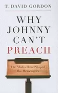 Image of why johnny cant preach the media have shaped the messengers