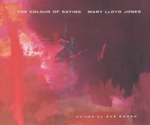 Image of The Colour of Saying by Eve Ropek and Aberystwyth Arts Centre Paperback