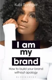 Image of I Am My Brand : How to Build Your Brand without Apology