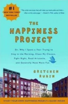 Image of The Happiness Project or Why I Spent a Year Trying to Sing in the Morning Clean My Closets Fight Right Read Aristotle and Generally Have More Fun by G