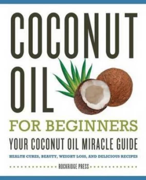 Image of Coconut Oil for Beginners - Your Coconut Oil Miracle Guide by Rockridge Press