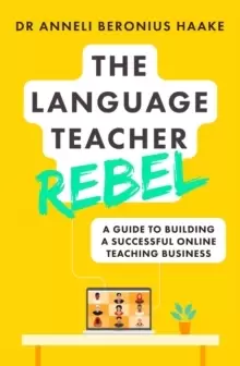 Image of The Language Teacher Rebel : A guide to building a successful online teaching business