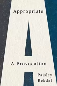 Image of Appropriate : A Provocation