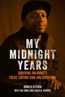 Image of My Midnight Years : Surviving Jon Burge's Police Torture Ring and Death Row