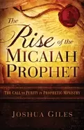 Image of rise of the micaiah prophet a call to purity in prophetic ministry