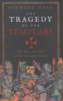 Image of The Tragedy of the Templars by Michael Haag Hardback