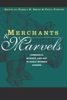 Image of Merchants and Marvels : Commerce, Science, and Art in Early Modern Europe