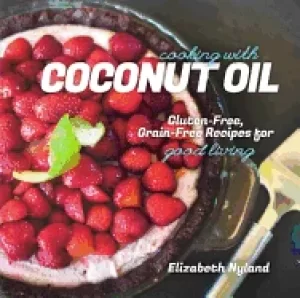 Image of cooking with coconut oil gluten free grain free recipes for good living
