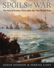 Image of Spoils of War : The Fate of Enemy Fleets after the Two World Wars
