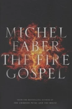 Image of The Fire Gospel by Michel Faber Hardback